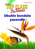 TOP CLASS ISIXHOSA FAL GRADE 3 READER 8: UBUHLE BENDALO YASENDLE