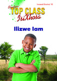 TOP CLASS ISIXHOSA FAL GRADE 3 READER 10: ILIZWE LAM