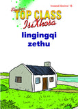 TOP CLASS ISIXHOSA FAL GRADE 3 READER 15: IINGINGQI ZETHU