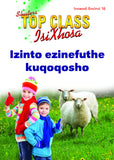 TOP CLASS ISIXHOSA FAL GRADE 3 READER 16: IZINTO EZINEFUTHE KUQOQOSHO LWELIZWE