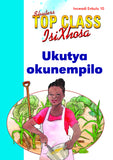 TOP CLASS ISIXHOSA FAL GRADE 1 BIG BOOK 10: UKUTYA OKUNEMPILO