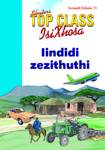 TOP CLASS ISIXHOSA FAL GRADE 1 BIG BOOK 11: IINDIDI ZEZITHUTHI