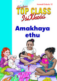 TOP CLASS ISIXHOSA FAL GRADE 1 BIG BOOK 12: AMAKHAYA ETHU