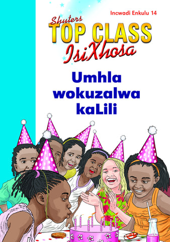 TOP CLASS ISIXHOSA FAL GRADE 1 BIG BOOK 14: UMHLA WOKUZALWA KALILI