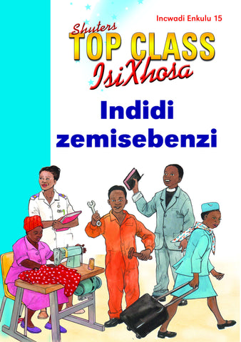 TOP CLASS ISIXHOSA FAL GRADE 1 BIG BOOK 15: INDIDI ZEMISEBENZI