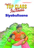 TOP CLASS ISIXHOSA FAL GRADE 1 READER 1: SIYABULISANA