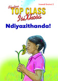 TOP CLASS ISIXHOSA FAL GRADE 1 READER 2 NDIYAZITHANDA!