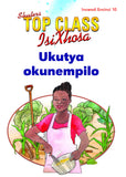 TOP CLASS ISIXHOSA FAL GRADE 1 READER 10: UKUTYA OKUNEMPILO