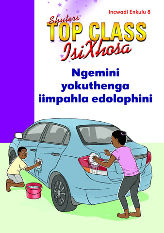 TOP CLASS ISIXHOSA FAL GRADE 2 BIG BOOK 8: NGEMINI YOKUTHENGA IMPAHLA EDOLOPHINI