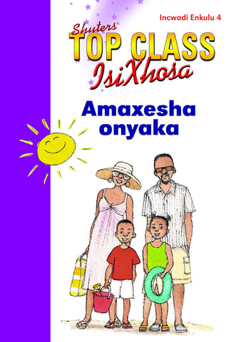 TOP CLASS ISIXHOSA FAL GRADE 2 BIG BOOK 4: AMAXESHA ONYAKA