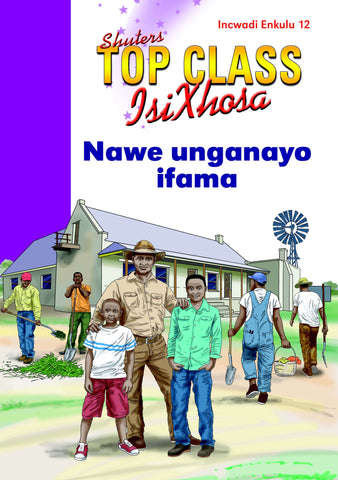 TOP CLASS ISIXHOSA FAL GRADE 2 BIG BOOK 12: NAWE UNGANAYO IFAMA