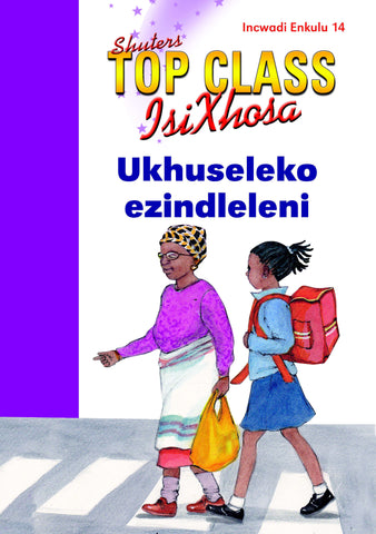 TOP CLASS ISIXHOSA FAL GRADE 2 BIG BOOK 14: UKHUSELEKO EZINDLELEN