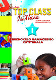 TOP CLASS ISIXHOSA FAL GRADE 1 TEACHER BOOK (ISIKHOKHELO NAMACEBISO KUTITSHALA)