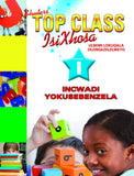 TOP CLASS ISIXHOSA FAL GRADE 1 WORKBOOK (INCWADI YOKUSEBENZELA)