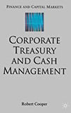 CORPORATE TREASURY AND CASH MANAGEMENT