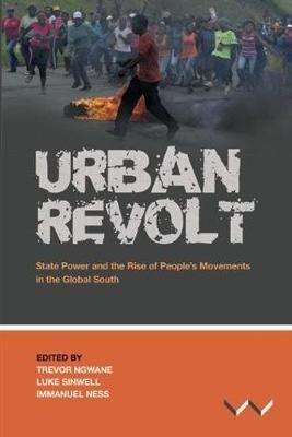 Urban revolt - State power and the rise of people's movements in the global south (Paperback)