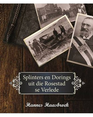 Splinters En Dorings Uit Die Rosestad Se Verlede (Electronic book text)