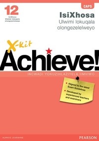 X-kit Achieve! IsiXhosa Ulwimi lokuqala olongezelelweyo Ibanga 12 Incwadi Yokuzihlaziyela Iimviwo