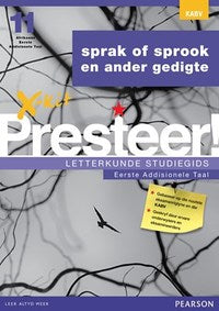 X-kit Presteer! sprak of sprook en ander gedigte: Afrikaans Eerste Addisionele Taal Graad 11 Studiegids