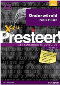 X-kit Presteer! Onderwêreld: Afrikaans Huistaal Graad 12 Studiegids