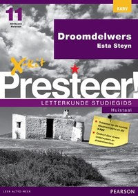 X-kit Presteer! Droomdelwers: Afrikaans Huistaal Graad 11 Studiegids