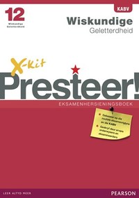 X-kit Presteer! Wiskundige Geletterdheid Graad 12 Eksamenhersieningsboek