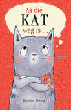As Die Kat Weg Is..