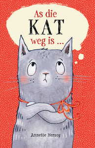 As Die Kat Weg Is..