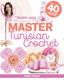 Beatrix Says Master Tunisian Crochet
