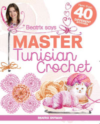 Beatrix Says Master Tunisian Crochet