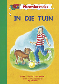 Pierewiet-leesreeks: Sub A/Graad 1: Eerste Aanvullende Boek: in Die Tuin (First Language and Second Language: Pierewiet-Leesreeks) Paperback