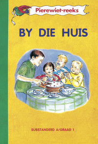 Pierewiet-leesreeks: Sub A/Graad 1: Boek Twee: by Die Huis (First Language and Second Language: Pierewiet-Leesreeks) (Afrikaans Edition)