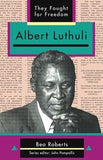 They Fought for Freedom:  Albert Luthuli