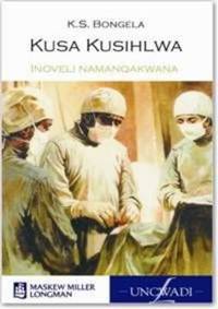 Kusa Kusihlwa (MML Literature - Novel and Study Notes) – Elex Academic ...