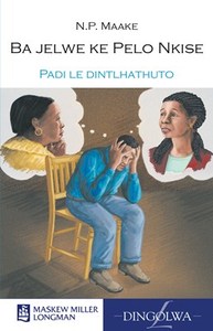Ba Jelwe Ke Pelo Nkise (MML Literature - Sesotho Novel)
