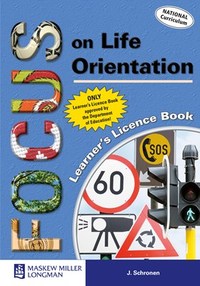 Focus on Life Orientation Gr 10 - 12 Learner's Licence Book (NCS)