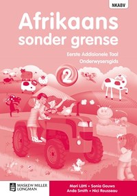 Afrikaans Sonder Grense Eerste Addisionele Taal Graad 2 Onderwysersgids (NKABV)(Teacher's Guide)