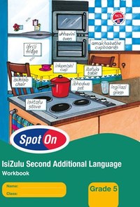 Spot On IsiZulu Second Additional Language Grade 5 Workbook