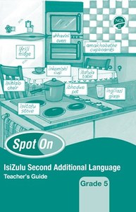 Spot On IsiZulu Second Additional Language Grade 5 Teacher's Guide