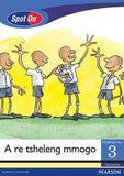 Spot On Setswana Grade 3 Reader: A re tsheleng mmogo Little Book (Social Values)