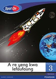 Spot On Setswana Grade 3 Reader: A re yeng kwa lefaufaung Little Book (Space)