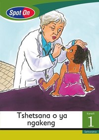 Spot On Setswana Grade 1 Reader: Tshetsana o ya ngakeng Little Book (My Body)