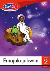 Spot On IsiXhosa Grade 2 Reader: Emajukujukwini Little Book (Space)