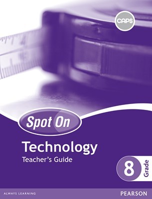 Spot On Technology Grade 8  Free Poster Pack & Free Poster Pack (CAPS) (Teacher's Guide)