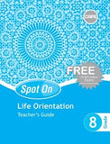 Spot On Life Orientation Grade 8 Free Poster Pack CAPS (Teacher's Guide)