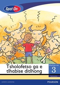 Spot On Setswana Grade 3 Reader: Tsholofetso ga e tlhabise ditlhong Little Book (Thula & the Lion)