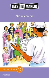 Lees is Maklik Grade 5: Nie Alleen Nie (NKABV)(Reader)