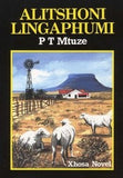 Alitshoni Lingaphumi - Xhosa Novel