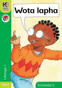 Kagiso Reader Gr R (Siswati) Book 6:  wota lapha (NCS)