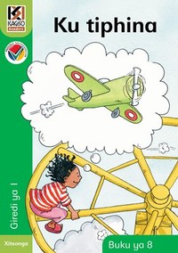 Kagiso Reader Gr 1 (Xitsonga) Book 8:  Ku tiphina (NCS)